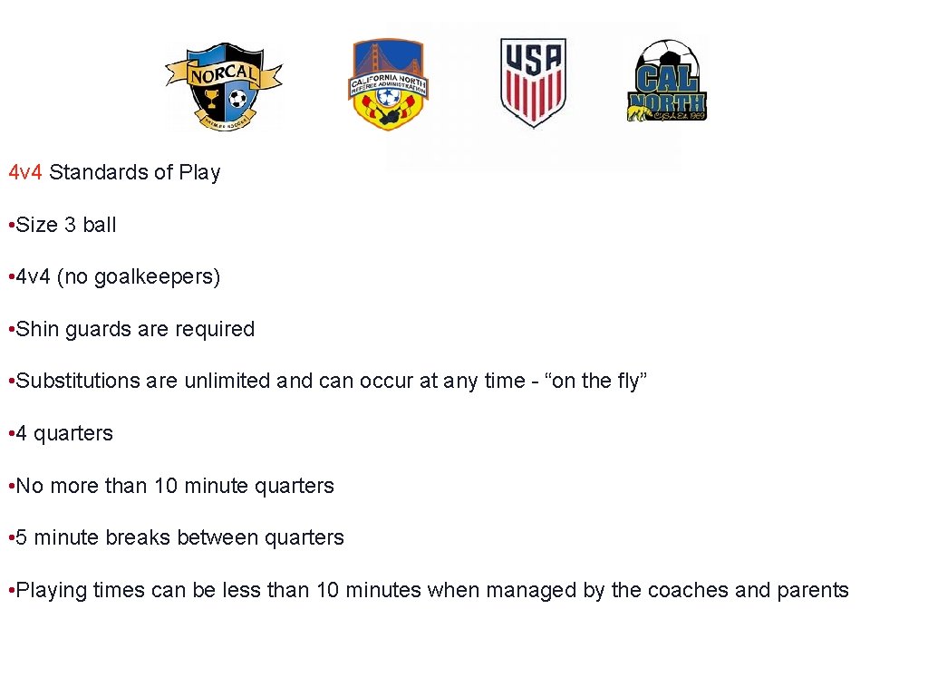 4 v 4 Standards of Play • Size 3 ball • 4 v 4