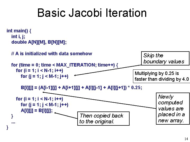 Basic Jacobi Iteration int main() { int i, j; double A[N][M], B[N][M]; // A