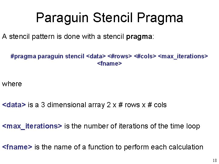 Paraguin Stencil Pragma A stencil pattern is done with a stencil pragma: #pragma paraguin