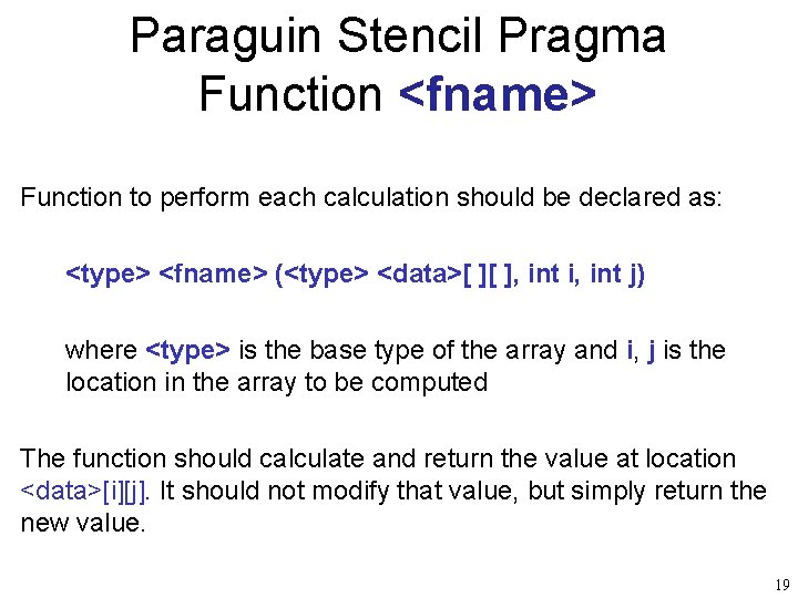 Paraguin Stencil Pragma Function <fname> Function to perform each calculation should be declared as: