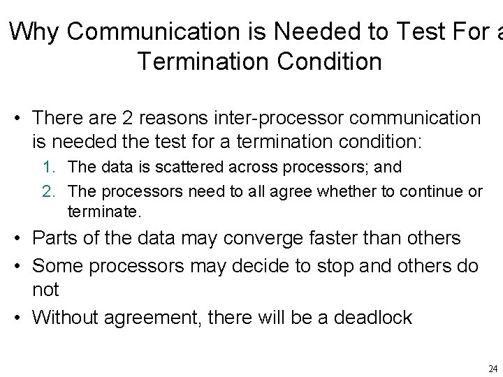 Why Communication is Needed to Test For a Termination Condition • There are 2