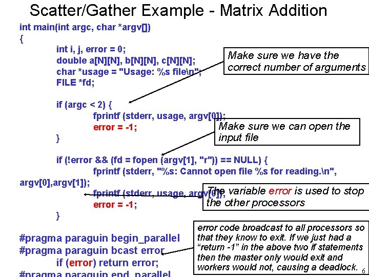 Scatter/Gather Example - Matrix Addition int main(int argc, char *argv[]) { int i, j,