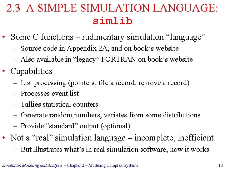 2. 3 A SIMPLE SIMULATION LANGUAGE: simlib • Some C functions – rudimentary simulation