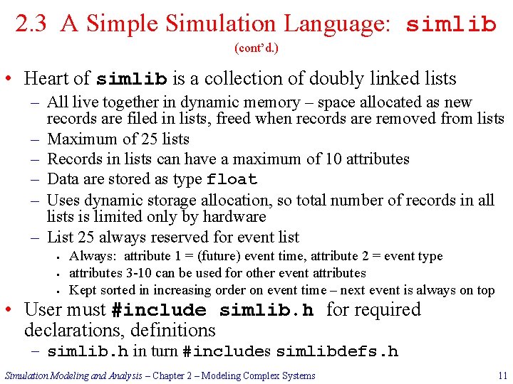 2. 3 A Simple Simulation Language: simlib (cont’d. ) • Heart of simlib is