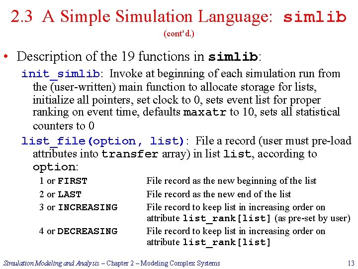 2. 3 A Simple Simulation Language: simlib (cont’d. ) • Description of the 19