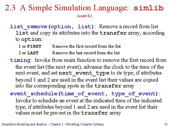 2. 3 A Simple Simulation Language: simlib (cont’d. ) list_remove(option, list): Remove a record