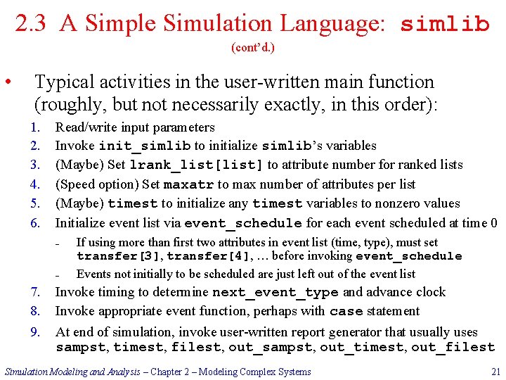 2. 3 A Simple Simulation Language: simlib (cont’d. ) • Typical activities in the