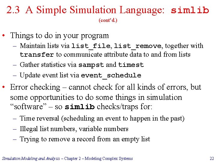 2. 3 A Simple Simulation Language: simlib (cont’d. ) • Things to do in