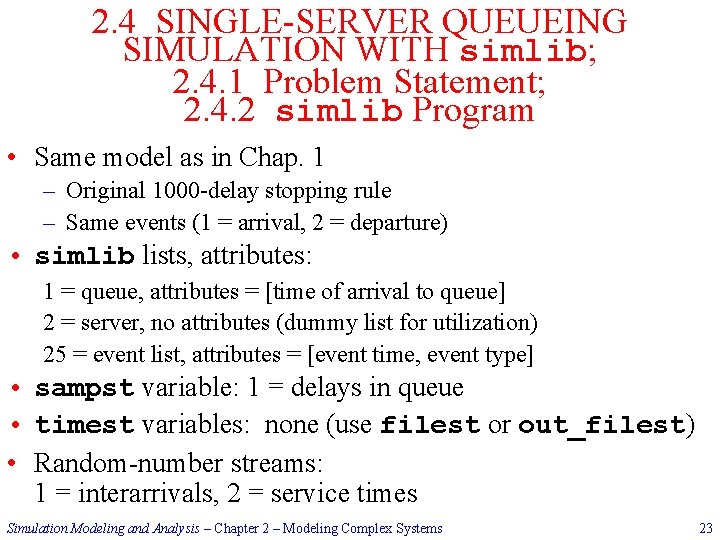 2. 4 SINGLE-SERVER QUEUEING SIMULATION WITH simlib; 2. 4. 1 Problem Statement; 2. 4.