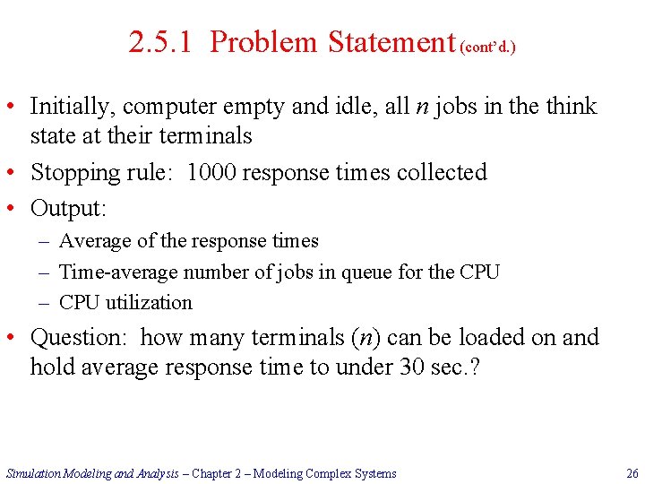 2. 5. 1 Problem Statement (cont’d. ) • Initially, computer empty and idle, all