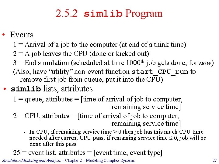 2. 5. 2 simlib Program • Events 1 = Arrival of a job to