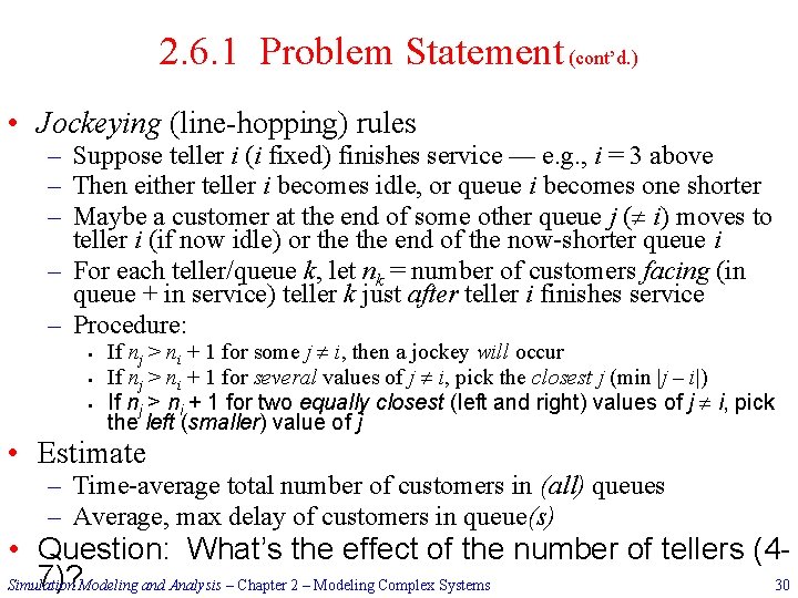 2. 6. 1 Problem Statement (cont’d. ) • Jockeying (line-hopping) rules – Suppose teller
