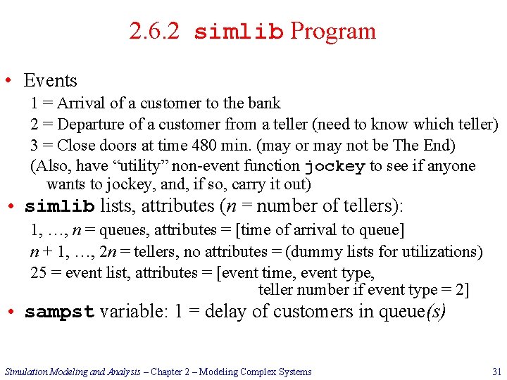 2. 6. 2 simlib Program • Events 1 = Arrival of a customer to