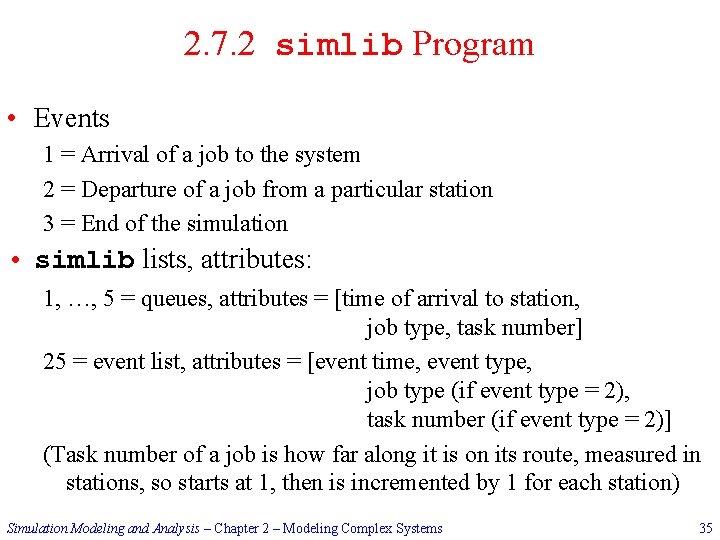 2. 7. 2 simlib Program • Events 1 = Arrival of a job to