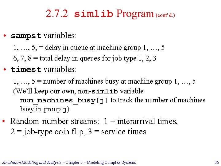 2. 7. 2 simlib Program (cont’d. ) • sampst variables: 1, …, 5, =