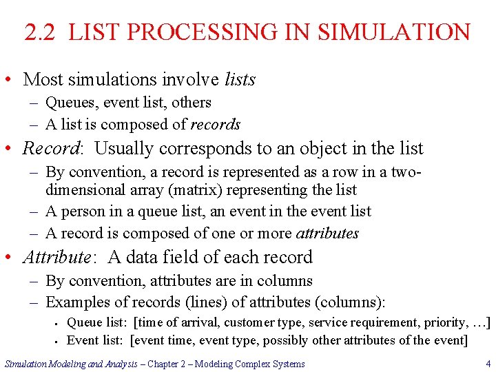 2. 2 LIST PROCESSING IN SIMULATION • Most simulations involve lists – Queues, event