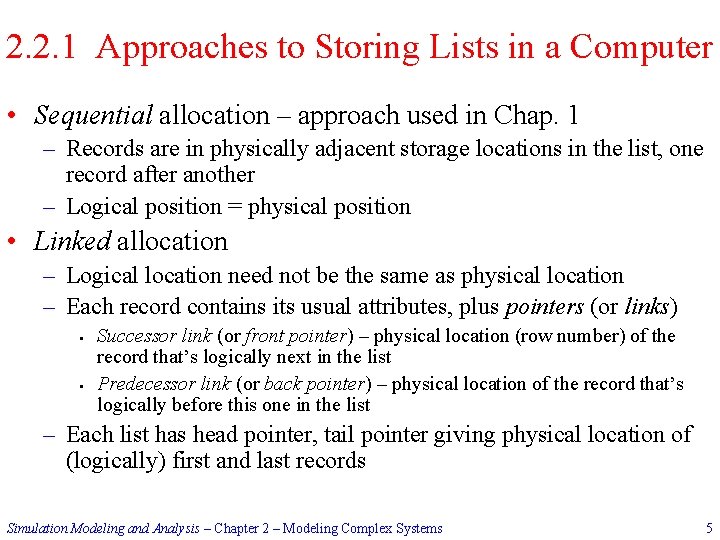 2. 2. 1 Approaches to Storing Lists in a Computer • Sequential allocation –