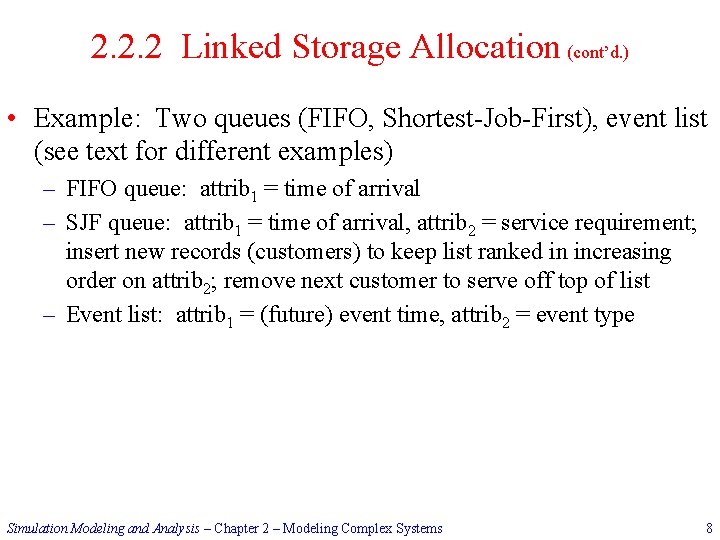 2. 2. 2 Linked Storage Allocation (cont’d. ) • Example: Two queues (FIFO, Shortest-Job-First),