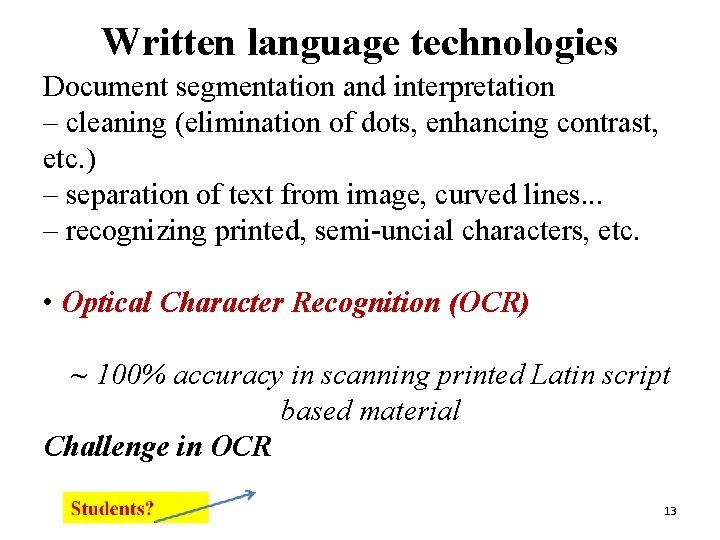 Written language technologies Document segmentation and interpretation – cleaning (elimination of dots, enhancing contrast,