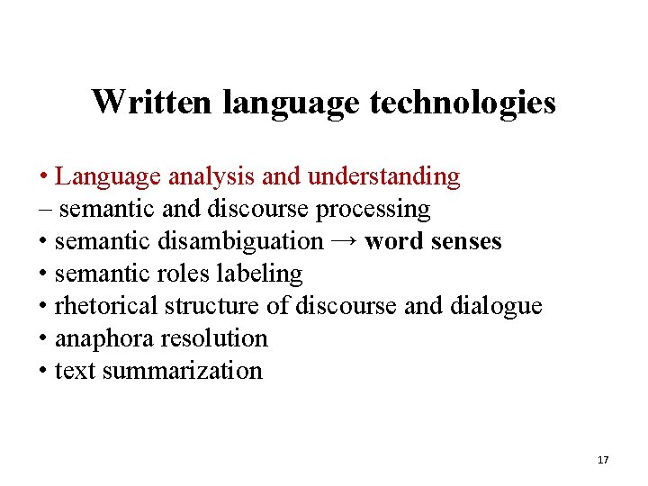 Written language technologies • Language analysis and understanding – semantic and discourse processing •