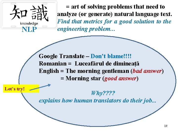 NLP = art of solving problems that need to analyze (or generate) natural language