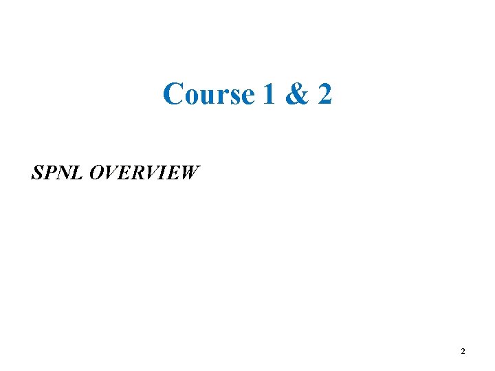 Course 1 & 2 SPNL OVERVIEW 2 