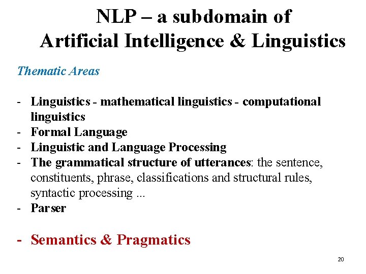 NLP – a subdomain of Artificial Intelligence & Linguistics Thematic Areas - Linguistics -