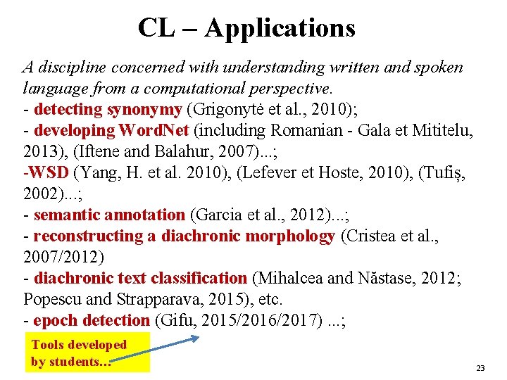 CL – Applications A discipline concerned with understanding written and spoken language from a