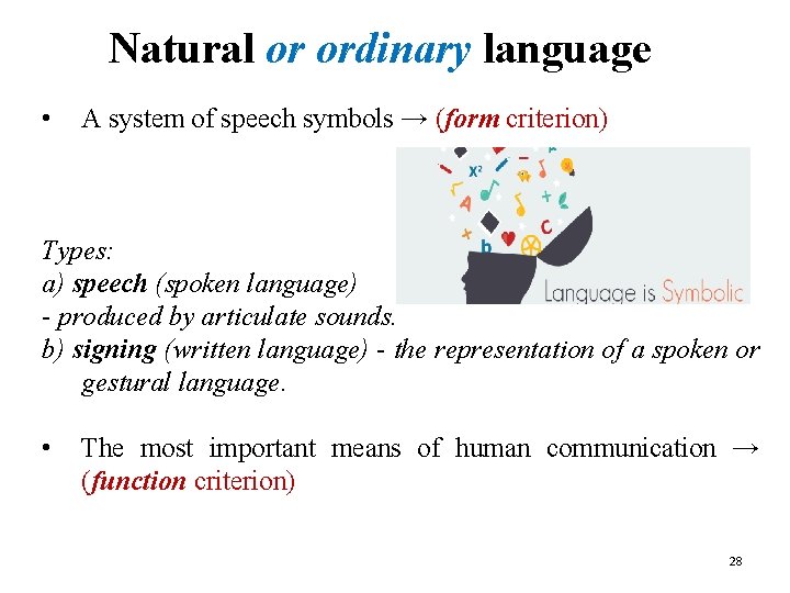 Natural or ordinary language • A system of speech symbols → (form criterion) Types: