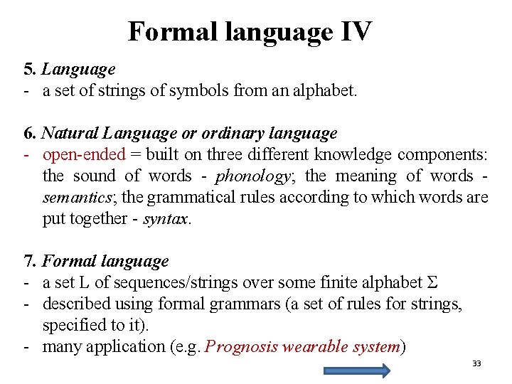 Formal language IV 5. Language - a set of strings of symbols from an