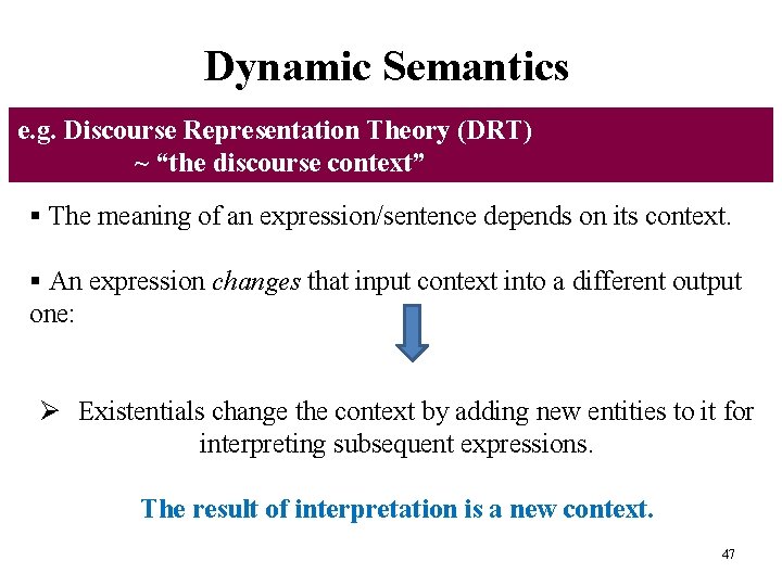 Main Concepts - II Dynamic Semantics e. g. Discourse Representation Theory (DRT) ~ “the