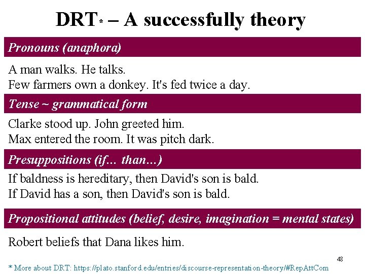 Main Concepts - II DRT* – A successfully theory Pronouns (anaphora) A man walks.