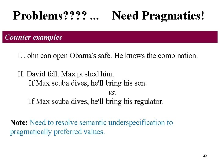 Main Concepts - II Problems? ? . . . Need Pragmatics! Counter examples I.