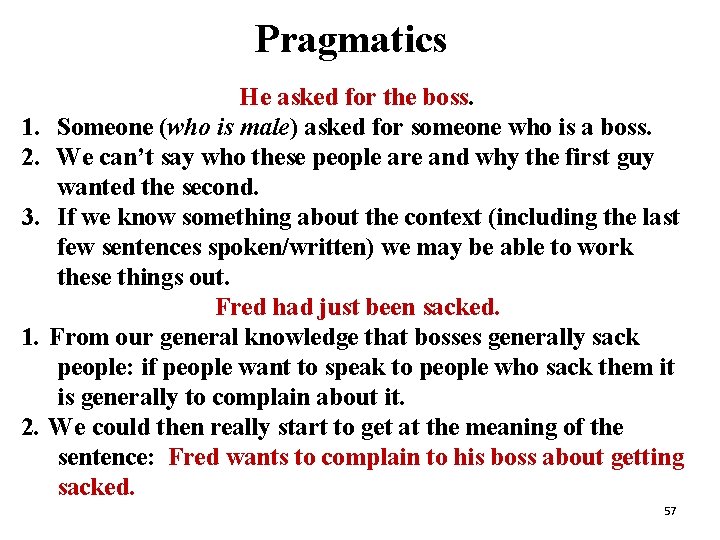 Pragmatics He asked for the boss. 1. Someone (who is male) asked for someone