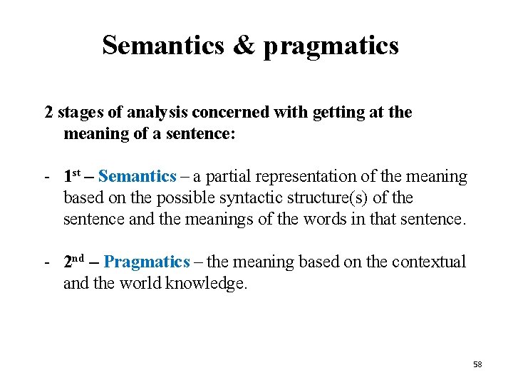 Semantics & pragmatics 2 stages of analysis concerned with getting at the meaning of