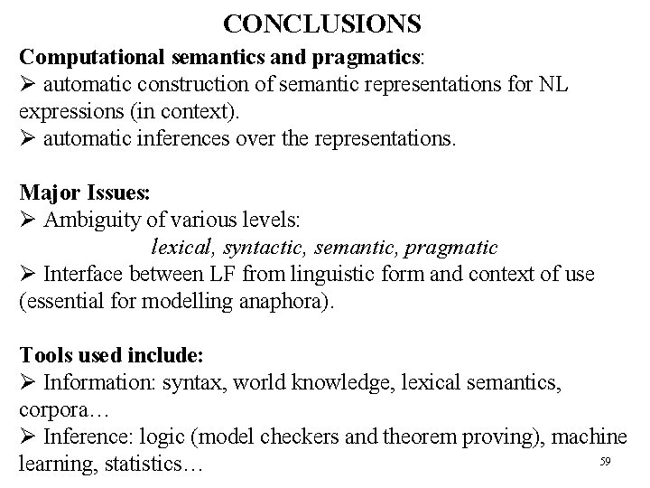 Main Concepts - II CONCLUSIONS Computational semantics and pragmatics: Ø automatic construction of semantic