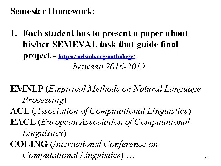 Semester Homework: 1. Each student has to present a paper about his/her SEMEVAL task