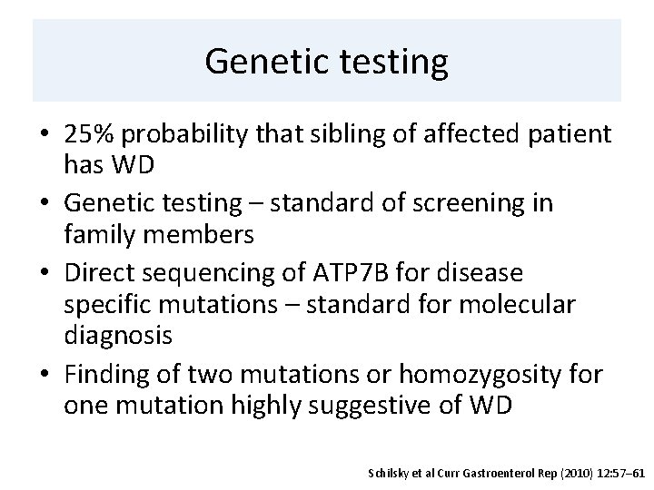 Genetic testing • 25% probability that sibling of affected patient has WD • Genetic