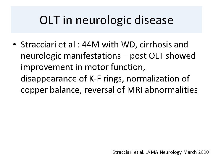 OLT in neurologic disease • Stracciari et al : 44 M with WD, cirrhosis