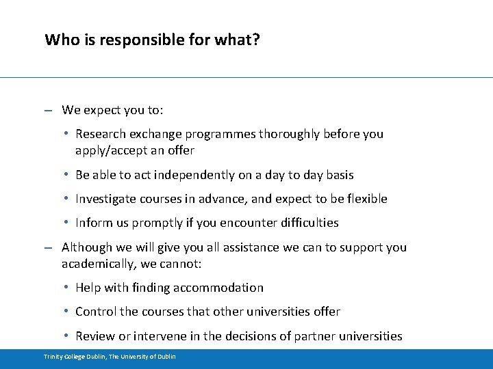 Who is responsible for what? – We expect you to: • Research exchange programmes