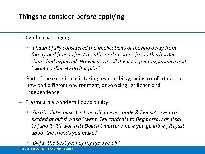 Things to consider before applying – Can be challenging: • ‘I hadn't fully considered