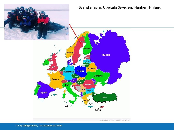 Where to go Trinity College Dublin, The University of Dublin Scandanavia: Uppsala Sweden, Hanken