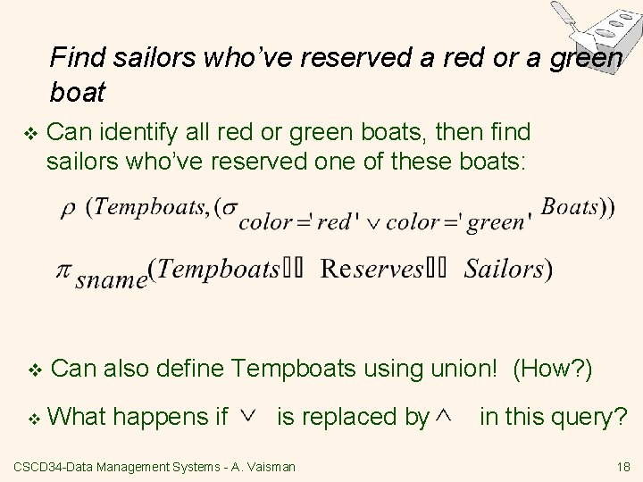 Find sailors who’ve reserved a red or a green boat v Can identify all
