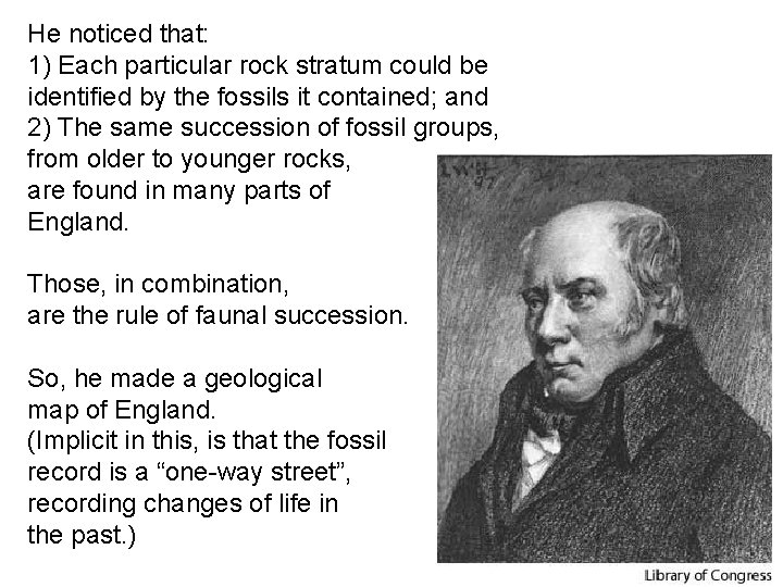 He noticed that: 1) Each particular rock stratum could be identified by the fossils