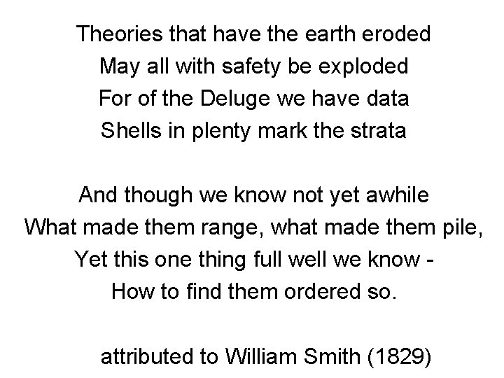 Theories that have the earth eroded May all with safety be exploded For of