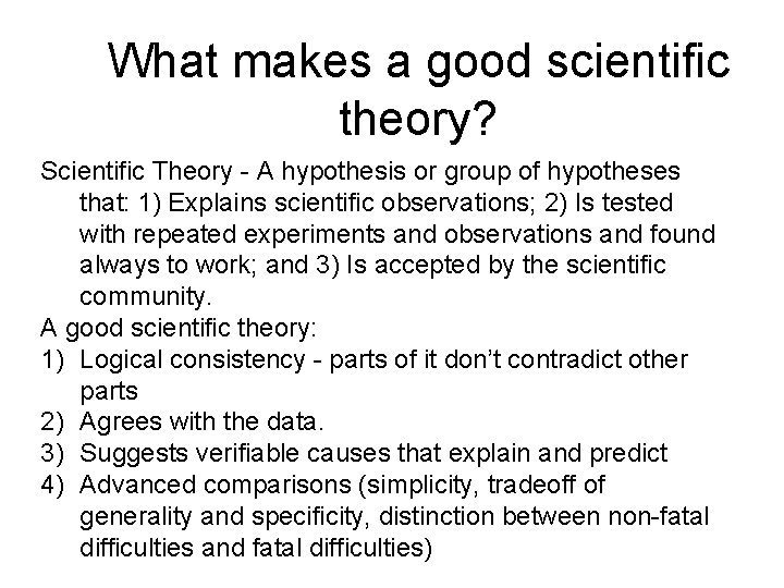 What makes a good scientific theory? Scientific Theory - A hypothesis or group of