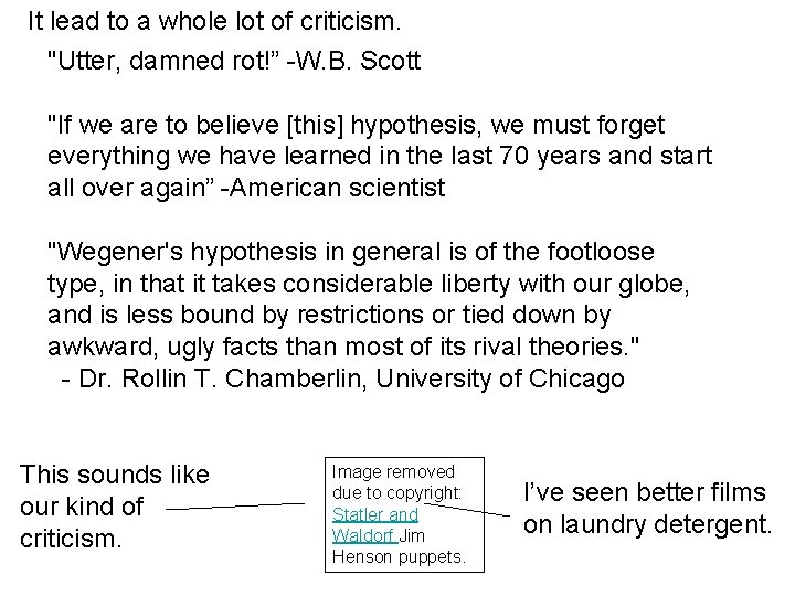 It lead to a whole lot of criticism. "Utter, damned rot!” -W. B. Scott