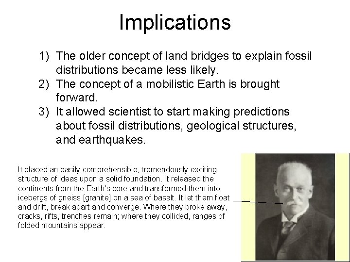 Implications 1) The older concept of land bridges to explain fossil distributions became less