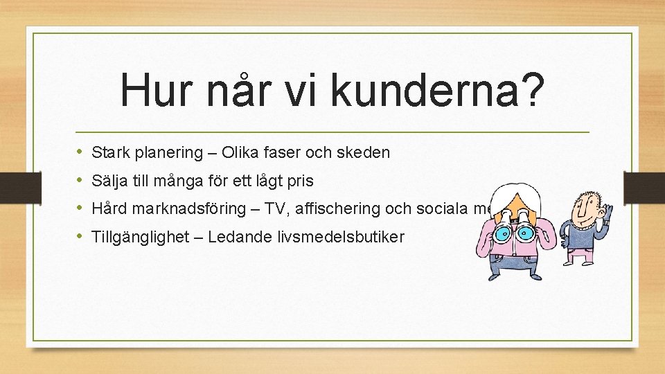 Hur når vi kunderna? • • Stark planering – Olika faser och skeden Sälja