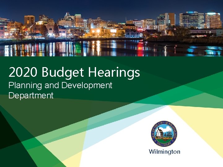 2020 Budget Hearings Planning and Development Department Wilmington 